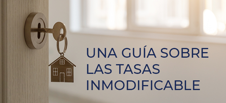 UNA GUIA SOBRE LAS TASAS INMODIFICABLE